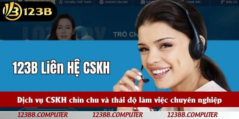Dịch vụ CSKH chỉn chu và thái độ làm việc chuyên nghiệp