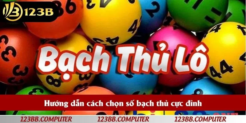 Hướng dẫn cách chọn số bạch thủ cực đỉnh