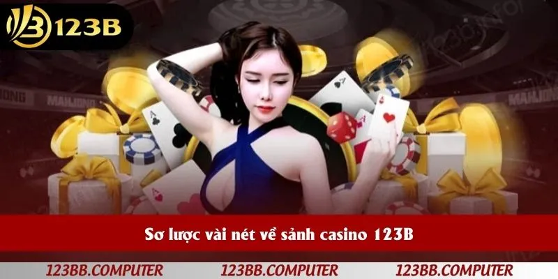 Sơ lược vài nét về sảnh casino 123B