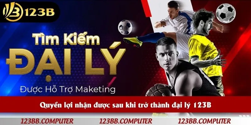 Quyền lợi nhận được sau khi trở thành đại lý 123B