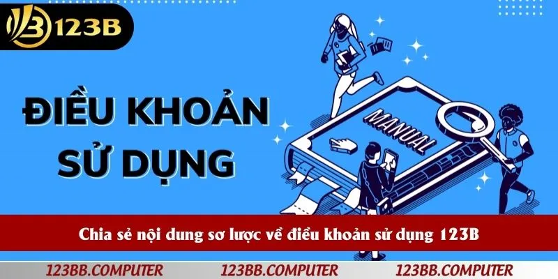 Chia sẻ nội dung sơ lược về điều khoản sử dụng 123B