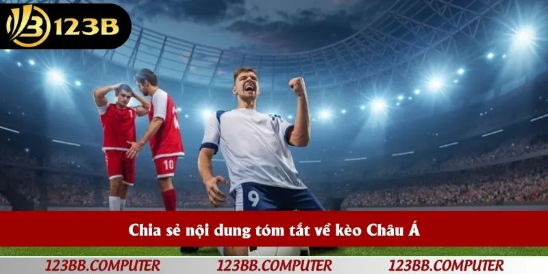 Chia sẻ nội dung tóm tắt về kèo Châu Á