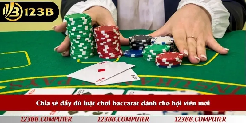 Chia sẻ đầy đủ luật chơi baccarat dành cho hội viên mới