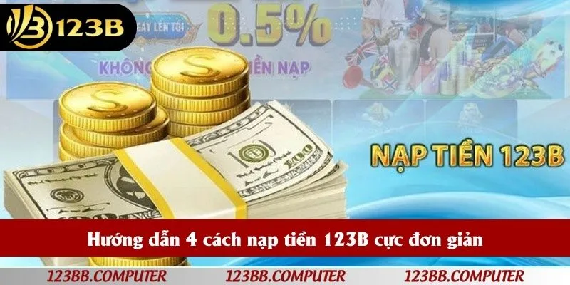 Hướng dẫn 4 cách nạp tiền 123B cực đơn giản