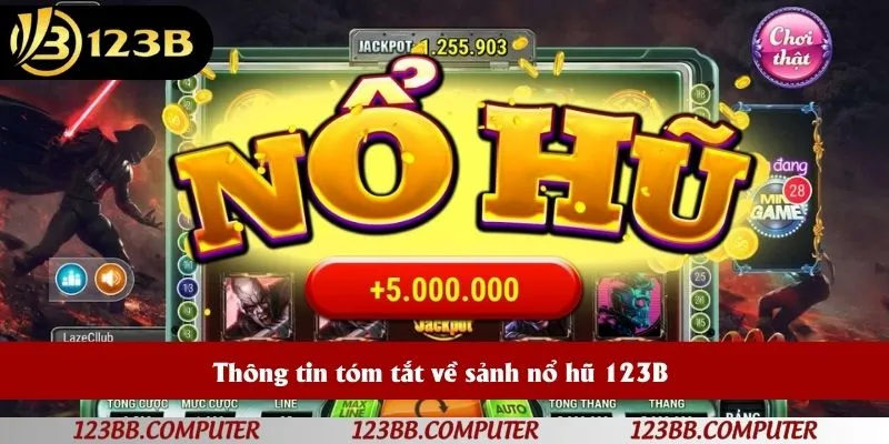 Thông tin tóm tắt về sảnh nổ hũ 123B