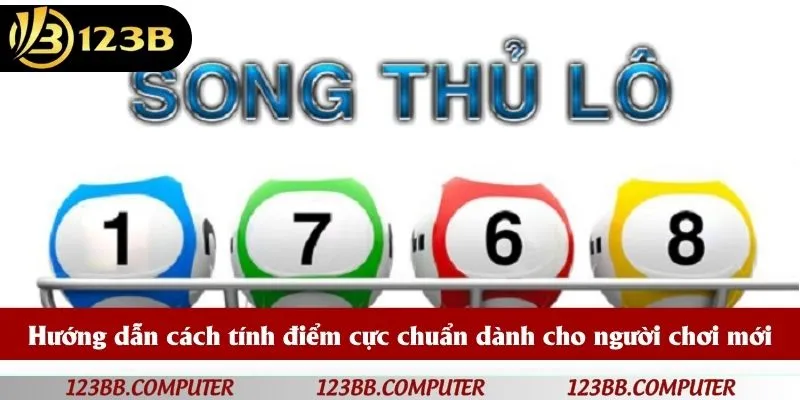 Hướng dẫn cách tính điểm cực chuẩn dành cho người chơi mới