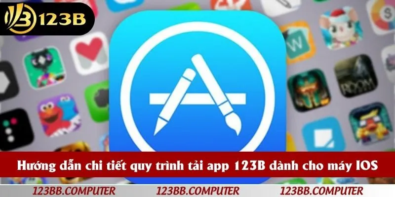 Hướng dẫn chi tiết quy trình tải app 123B dành cho máy IOS
