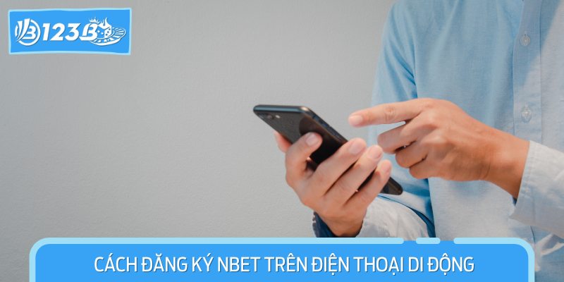 Cách Đăng Ký NBET trên Điện Thoại Di Động