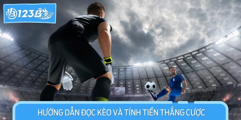 Cách đọc và tính tiền rất đơn giản, dễ hiểu trong kèo châu Âu 28BET