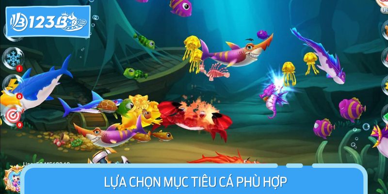 Lựa chọn mục tiêu cá phù hợp