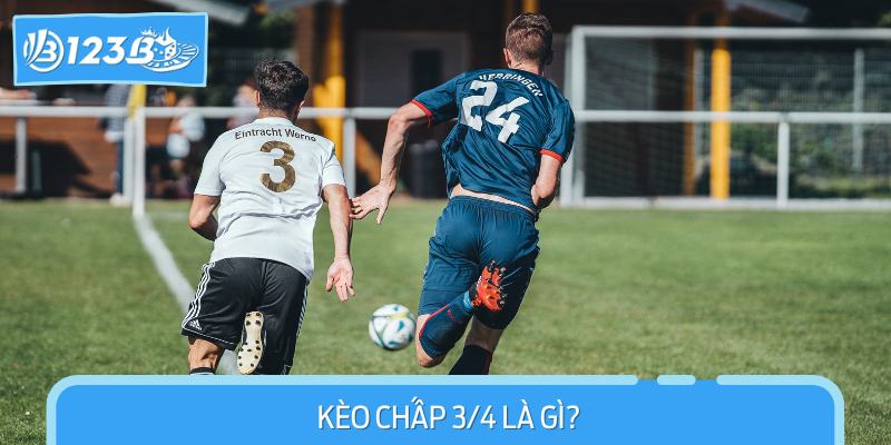 Kèo chấp 3/4 là gì?