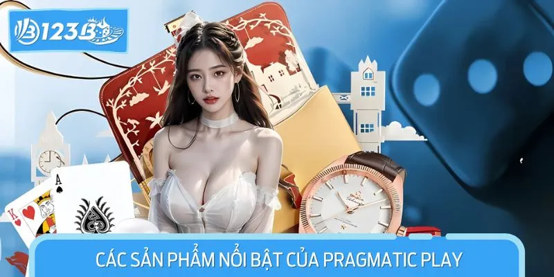 Các Sản Phẩm Nổi Bật Của Pragmatic Play